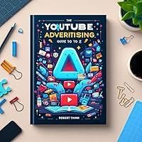 YouTube Advertising Guide from A to Z YouTube Advertising Guide from A to Z Kindle Paperback
