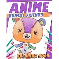 Anime Animal Friends Coloring Book: A Collection of Cute Manga-Styled Pets to Fantastical Creatures Coloring Pages for Anime Fans