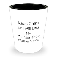 Funny Maintenance Worker Shot Glass | Keep Calm Or I Will Use My Maintenance Worker Voice Gifts for Mother's Day | Gifts from Husband to Wife | 1.5oz White Ceramic Shot Glass