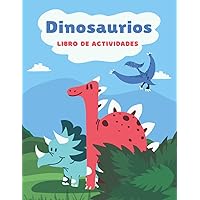 Dinosaurios Libro de Actividades: Para Niños | Libro de Actividades Divertidas | 4 a 8 Años | Dibujos, Laberintos, Conecta los Puntos (Spanish Edition)