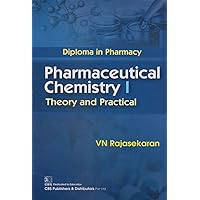 Pharmaceutical Chemistry I Theory and Practical: Diploma in Pharmacy: Theory and Practical Pharmaceutical Chemistry I Theory and Practical: Diploma in Pharmacy: Theory and Practical Kindle Paperback