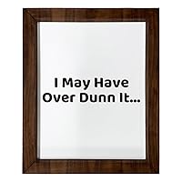 Los Drinkware Hermanos I May Have Over Dunn It... - Funny Decor Sign Wall Art In Full Print With Wood Frame, 14X17