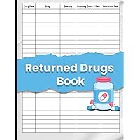Returned drugs log book: A Daily Record of All expired drugs returned, to the pharmacy or other establishments for Destruction/8.5×11 Inches (A4) / Matte Finish Cover