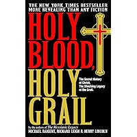 Holy Blood, Holy Grail: The Secret History of Christ & The Shocking Legacy of the Grail Holy Blood, Holy Grail: The Secret History of Christ & The Shocking Legacy of the Grail Paperback Audible Audiobook Kindle Hardcover Mass Market Paperback Audio CD