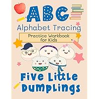 Alphabet Tracing Workbook (Five Little Dumplings) Alphabet Tracing Workbook (Five Little Dumplings) Paperback