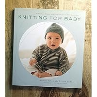 Knitting for Baby: 30 Heirloom Projects with Complete How-to-Knit Instructions Knitting for Baby: 30 Heirloom Projects with Complete How-to-Knit Instructions Hardcover Kindle Paperback