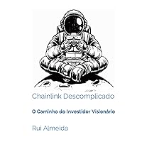 Chainlink Descomplicado: O Caminho do Investidor Visionário (Portuguese Edition)