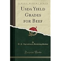 Usda Yield Grades for Beef (Classic Reprint) Usda Yield Grades for Beef (Classic Reprint) Paperback