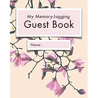 My Memory-Jogging Guest Book: Magnolia cover | Visitor record and log for seniors in nursing homes, eldercare situations, or for anyone who struggles to remember visit details