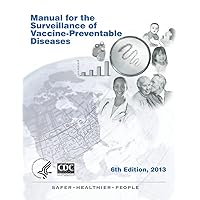 Manual for the Surveillance of Vaccine-Preventable Diseases 6th Edition, 2013 Manual for the Surveillance of Vaccine-Preventable Diseases 6th Edition, 2013 Paperback