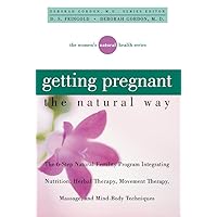 Getting Pregnant the Natural Way: The 6-Step Natural Fertility Program Integrating Nutrition, Herbal Therapy, Movement Therapy, Massage, and Mind-Body Techniques (Women's Natural Heal) Getting Pregnant the Natural Way: The 6-Step Natural Fertility Program Integrating Nutrition, Herbal Therapy, Movement Therapy, Massage, and Mind-Body Techniques (Women's Natural Heal) Kindle Hardcover Paperback