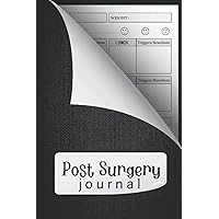 Post Surgery Journal: Pain And Symptom Tracker, Daily Irritation Assessment Diary, Mood, Sleep, journal for surgery recovery and surgery patient