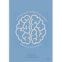 Chemically Modified Minds: Substance Use for Cognitive Enhancement Chemically Modified Minds: Substance Use for Cognitive Enhancement Kindle Hardcover Paperback