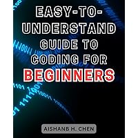Easy-to-understand guide to coding for beginners: The Ultimate Roadmap to Master Programming: Learn Step by Step, Unlock the Coding World effortlessly!