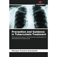 Prevention and Guidance in Tuberculosis Treatment: Pharmaceutical Care in the Prevention and Guidance in the Treatment of Tuberculosis