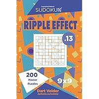 Sudoku Ripple Effect - 200 Master Puzzles 9x9 (Volume 13) Sudoku Ripple Effect - 200 Master Puzzles 9x9 (Volume 13) Paperback