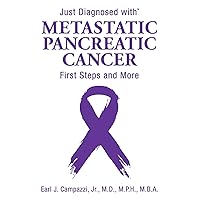 Just Diagnosed with Metastatic Pancreatic Cancer: First Steps and More Just Diagnosed with Metastatic Pancreatic Cancer: First Steps and More Paperback Audible Audiobook
