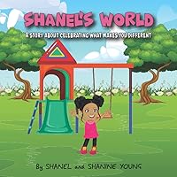 Shanel's World: A Story about Celebrating What Makes You Different