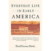 Everyday Life in Early America Everyday Life in Early America Paperback Hardcover