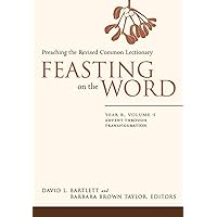 Feasting on the Word: Year B, Volume 1: Advent through Transfiguration (Feasting on the Word: Year B volume) Feasting on the Word: Year B, Volume 1: Advent through Transfiguration (Feasting on the Word: Year B volume) Kindle Hardcover Paperback