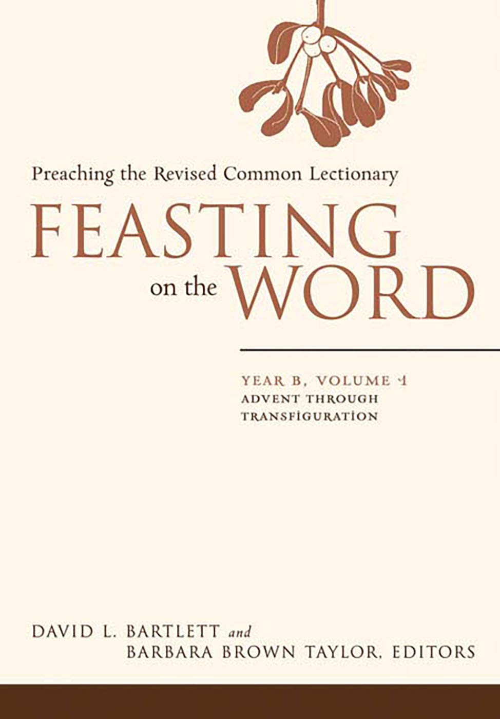 Feasting on the Word: Year B, Volume 1: Advent through Transfiguration (Feasting on the Word: Year B volume)
