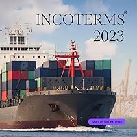 INCOTERMS 2023 ESPAÑOL: Con sus Obligaciones, los Costes y los Riesgos, tambien contiene las Reglas de ICC para el uso de términos comerciales internacional (Spanish Edition)