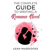 The Complete Guide to Writing a Romance Novel