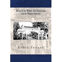 History of the Weimar Joint Sanatorium and the Weimar Cemetery History of the Weimar Joint Sanatorium and the Weimar Cemetery Paperback
