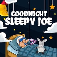 Goodnight, Sleepy Joe Goodnight, Sleepy Joe Paperback Kindle Hardcover
