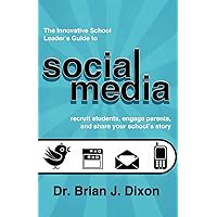 The Innovative School Leaders Guide to Social Media: recruit students, engage parents, and share your school's story The Innovative School Leaders Guide to Social Media: recruit students, engage parents, and share your school's story Paperback