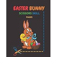 Easter Bunny Scissors Skill Pages: Easter Bunny Scissor Skills Coloring Book for Kids | Cutting Practice Activity Book for ages 3-5 Toddlers, ... Workbook | Size 8.5 x 11 Inches, 24 Pages