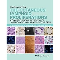 The Cutaneous Lymphoid Proliferations: A Comprehensive Textbook of Lymphocytic Infiltrates of the Skin The Cutaneous Lymphoid Proliferations: A Comprehensive Textbook of Lymphocytic Infiltrates of the Skin Hardcover Kindle Paperback