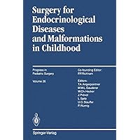 Surgery for Endocrinological Diseases and Malformations in Childhood (Progress in Pediatric Surgery Book 26) Surgery for Endocrinological Diseases and Malformations in Childhood (Progress in Pediatric Surgery Book 26) Kindle Paperback Hardcover
