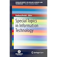 Special Topics in Information Technology (SpringerBriefs in Applied Sciences and Technology) Special Topics in Information Technology (SpringerBriefs in Applied Sciences and Technology) Kindle Hardcover Paperback