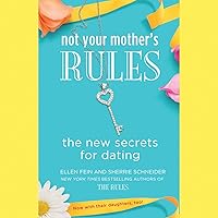Not Your Mother's Rules: The New Secrets for Dating Not Your Mother's Rules: The New Secrets for Dating Audible Audiobook Paperback Kindle