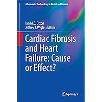 Cardiac Fibrosis and Heart Failure: Cause or Effect? (Advances in Biochemistry in Health and Disease Book 13) Cardiac Fibrosis and Heart Failure: Cause or Effect? (Advances in Biochemistry in Health and Disease Book 13) Kindle Hardcover Paperback