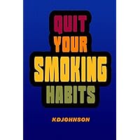 Quit Your Smoking Habits: Blank form books that helps you identify and break your smoking habits before you start to quit. Quit Your Smoking Habits: Blank form books that helps you identify and break your smoking habits before you start to quit. Paperback