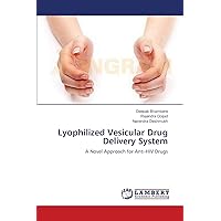 Lyophilized Vesicular Drug Delivery System: A Novel Approach for Anti-HIV Drugs Lyophilized Vesicular Drug Delivery System: A Novel Approach for Anti-HIV Drugs Paperback