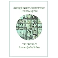 Recopilación de recursos sobre Japón - Volumen 2 - Personajes históricos (Spanish Edition)