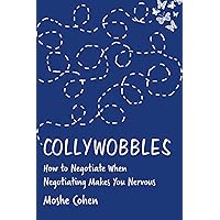 Collywobbles: How to Negotiate When Negotiating Makes You Nervous Collywobbles: How to Negotiate When Negotiating Makes You Nervous Paperback Audible Audiobook Kindle