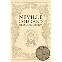 Neville Goddard Español Colección: Los 14 Libros en Español (Spanish Edition)