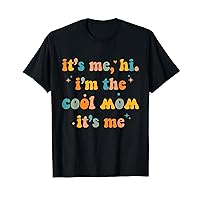 It's Me, Hi I'm The Cool Mom It's Me Mother's Day T-Shirt