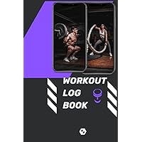 WORKOUT LOG BOOK: Fitness Log Book & Workout Planner - Designed by Experts Gym Notebook, Workout Tracker, Exercise Journal for Men Women 120 pages, 6