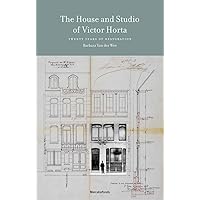 The House and Studio of Victor Horta: 20 Years of Restoration The House and Studio of Victor Horta: 20 Years of Restoration Hardcover
