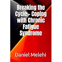 Breaking the Cycle - Coping with Chronic Fatigue Syndrome (Finnaly Heal Yourself With AI)