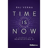 Time is Now: A Journey Into Demystifying AI Time is Now: A Journey Into Demystifying AI Kindle Hardcover Audible Audiobook