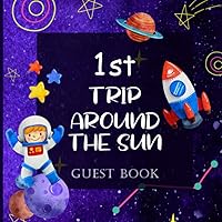 1st Trip Around The Sun Guest Book: Happy Birthday party Guest book, Funny galaxy, Gifts for Boys & Girls, Memory Keepsake Diary, Solar system Theme