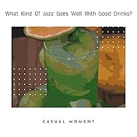 What Kind Of Jazz Goes Well With Good Drinks? What Kind Of Jazz Goes Well With Good Drinks? MP3 Music