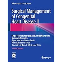 Surgical Management of Congenital Heart Disease II: Single Ventricle and Hypoplastic Left Heart Syndrome Aortic Arch Anomalies Septal Defects and ... of Thoracic Arteries and Veins A Video Manual Surgical Management of Congenital Heart Disease II: Single Ventricle and Hypoplastic Left Heart Syndrome Aortic Arch Anomalies Septal Defects and ... of Thoracic Arteries and Veins A Video Manual Hardcover