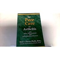 The Pure Cure for Arthritis and other Auto-Immune and Inflammatory Diseases The Pure Cure for Arthritis and other Auto-Immune and Inflammatory Diseases Paperback